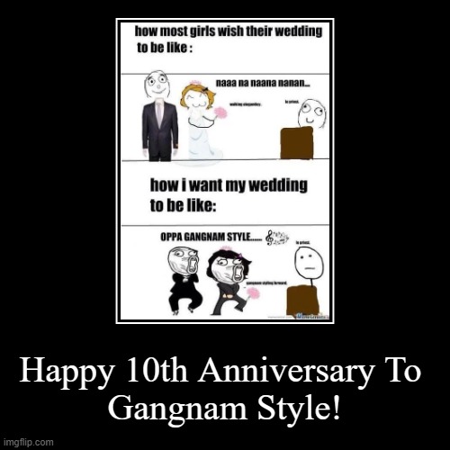 Good song by the way... | image tagged in funny,demotivationals,gangnam style,memes,rage comics,psy | made w/ Imgflip demotivational maker