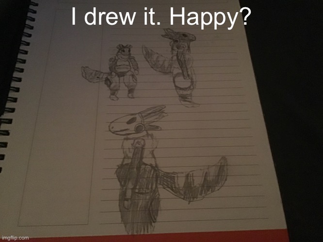 If anyones confused i did it for a dare | I drew it. Happy? | image tagged in e | made w/ Imgflip meme maker