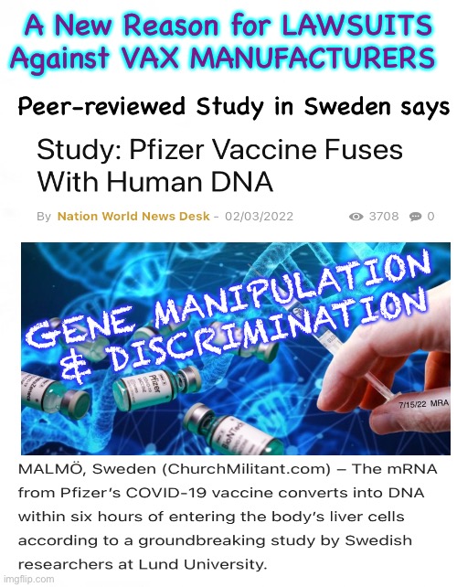 They thought they had No Liability.  Then they overplayed their hand.  Again. | A New Reason for LAWSUITS
Against VAX MANUFACTURERS; Peer-reviewed Study in Sweden says; GENE MANIPULATION 
& DISCRIMINATION; 7/15/22  MRA | image tagged in memes,covax,class action lawsuits will be coming,billions of people affected,is your dna a gmo,not mine i m a lion not a sheep | made w/ Imgflip meme maker