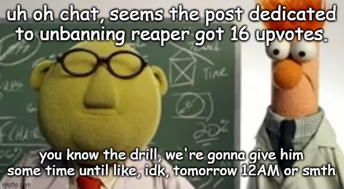drizzy pls no mod remove!1 | uh oh chat, seems the post dedicated to unbanning reaper got 16 upvotes. you know the drill, we're gonna give him some time until like, idk, tomorrow 12AM or smth | image tagged in breaking street | made w/ Imgflip meme maker