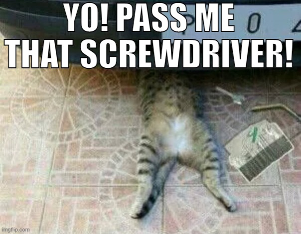 YO! PASS ME THAT SCREWDRIVER! | made w/ Imgflip meme maker