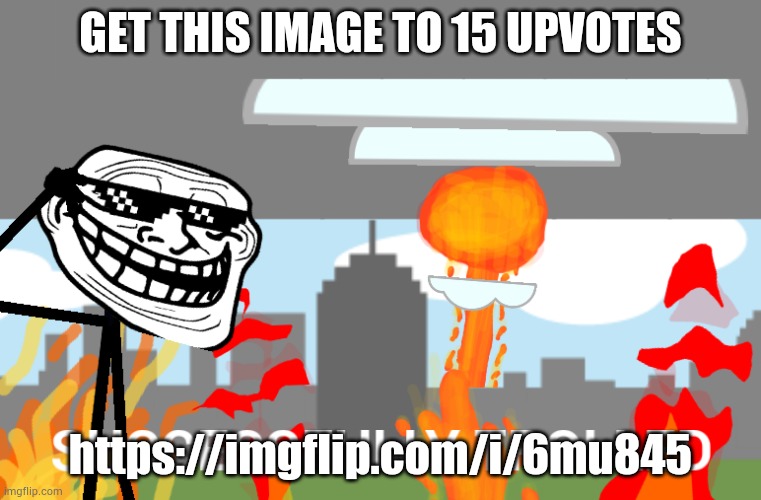 https://imgflip.com/i/6mu845 | GET THIS IMAGE TO 15 UPVOTES; https://imgflip.com/i/6mu845 | image tagged in successfully trolled | made w/ Imgflip meme maker