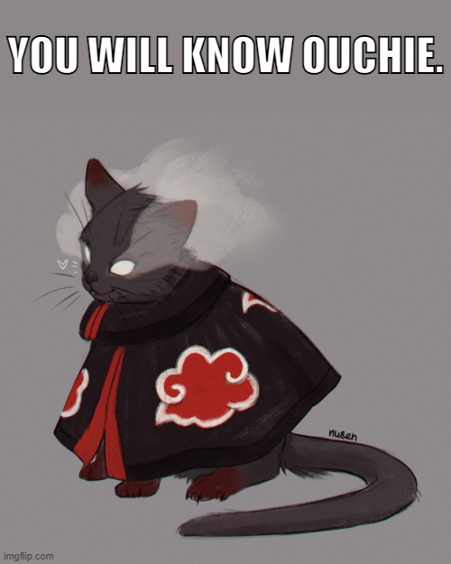 YOU WILL KNOW OUCHIE. | image tagged in memes,funny,cute,adorable,naruto,pain | made w/ Imgflip meme maker