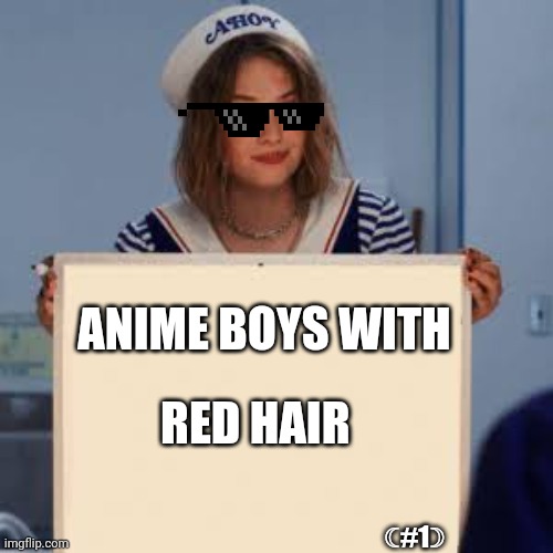 Anime | ANIME BOYS WITH; RED HAIR; ☾︎#1☽︎ | image tagged in anime meme | made w/ Imgflip meme maker