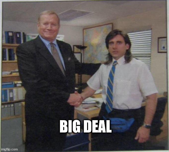 the office handshake | BIG DEAL | image tagged in the office handshake | made w/ Imgflip meme maker