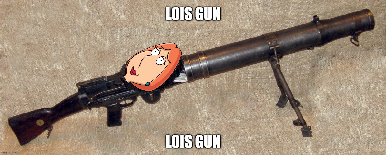 lois gun | LOIS GUN; LOIS GUN | image tagged in shitpost status | made w/ Imgflip meme maker