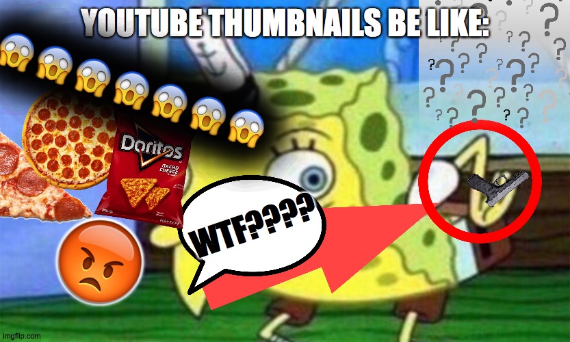Youtube thumbnails | 😱😱😱😱😱😱😱; YOUTUBE THUMBNAILS BE LIKE:; WTF???? 😡 | image tagged in doritos and pizza,youtube thumnails,shocked emoji | made w/ Imgflip meme maker