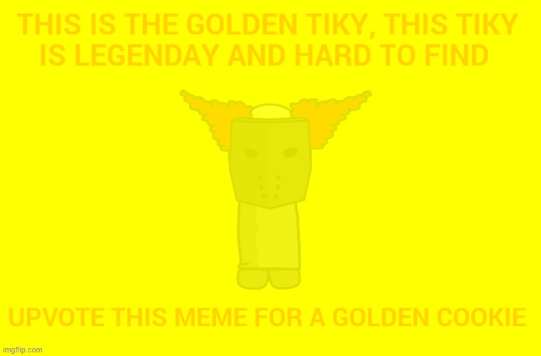 free upvotes | image tagged in golden tiky | made w/ Imgflip meme maker