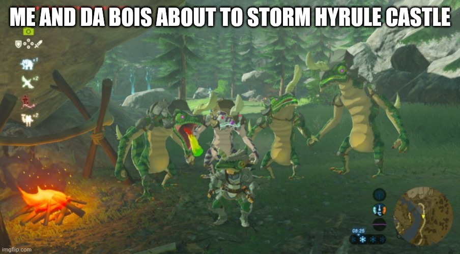 Me and the boys BOTW version | ME AND DA BOIS ABOUT TO STORM HYRULE CASTLE | image tagged in me and the boys botw version,botw | made w/ Imgflip meme maker