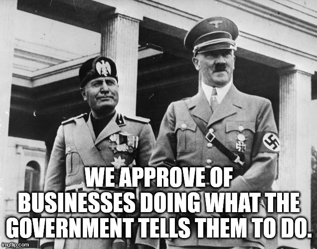 WE APPROVE OF BUSINESSES DOING WHAT THE GOVERNMENT TELLS THEM TO DO. | made w/ Imgflip meme maker