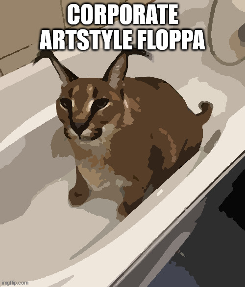 Big FLOPPA in the tub | CORPORATE ARTSTYLE FLOPPA | image tagged in big floppa in the tub | made w/ Imgflip meme maker