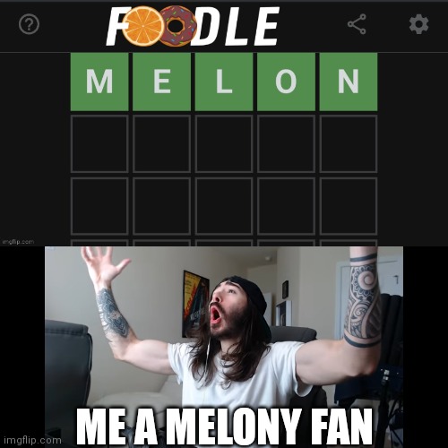 July 15 foodle | ME A MELONY FAN | image tagged in moist critikal screaming,smg4 | made w/ Imgflip meme maker