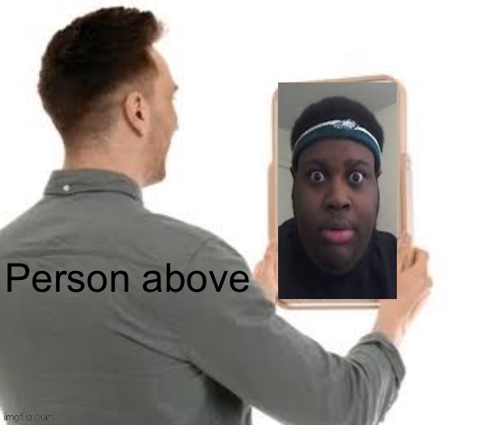 Edp mirror | Person above | image tagged in edp mirror | made w/ Imgflip meme maker