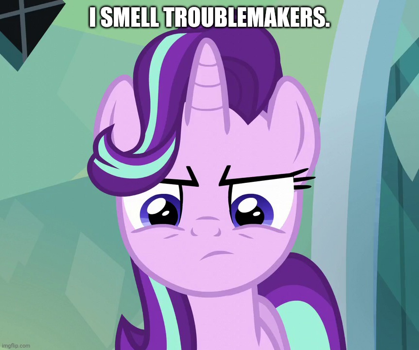 I SMELL TROUBLEMAKERS. | made w/ Imgflip meme maker