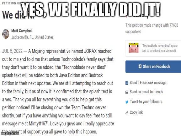 Cant wait for next update! For context, there was a petition to put splash text of "Technoblade Never Dies!" on Minecraft. This  | YES, WE FINALLY DID IT! | image tagged in minecraft,technoblade,petition,winner,splash text | made w/ Imgflip meme maker