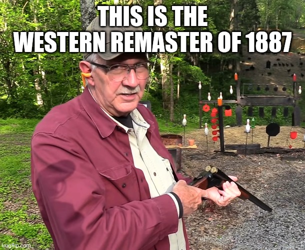 THIS IS THE WESTERN REMASTER OF 1887 | made w/ Imgflip meme maker