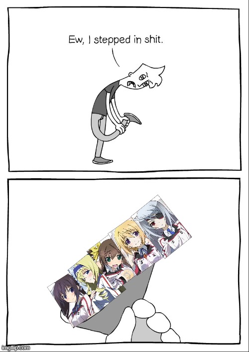 Infinite Stratos Girls Shit | image tagged in ew i stepped in shit | made w/ Imgflip meme maker