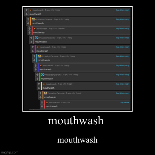 mouthwash | image tagged in mouthwash | made w/ Imgflip demotivational maker
