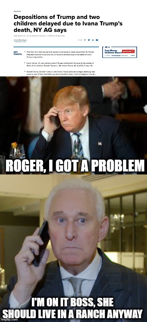 An elevator might of been a good investment, just sayin. | ROGER, I GOT A PROBLEM; I'M ON IT BOSS, SHE SHOULD LIVE IN A RANCH ANYWAY | image tagged in trump phone,roger stone tweets,memes,politics,lock him up | made w/ Imgflip meme maker