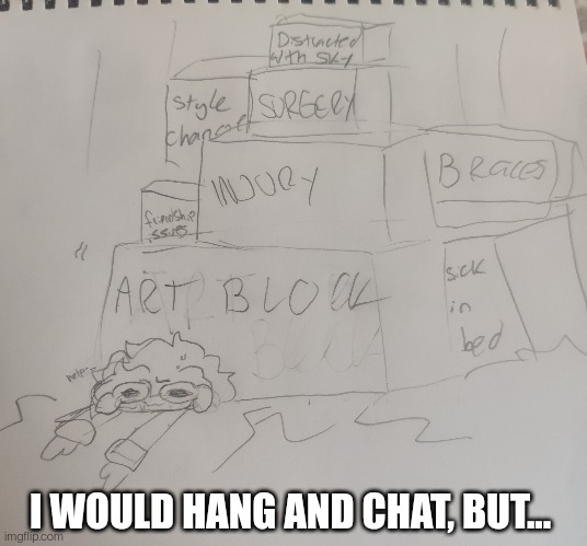 May take a while :') | I WOULD HANG AND CHAT, BUT... | made w/ Imgflip meme maker