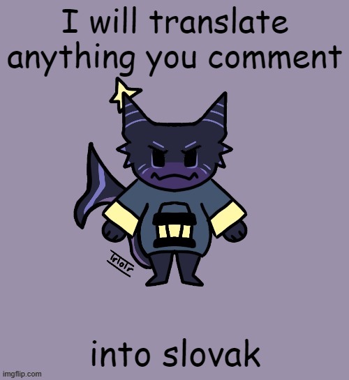 the child | I will translate anything you comment; into slovak | image tagged in the child | made w/ Imgflip meme maker