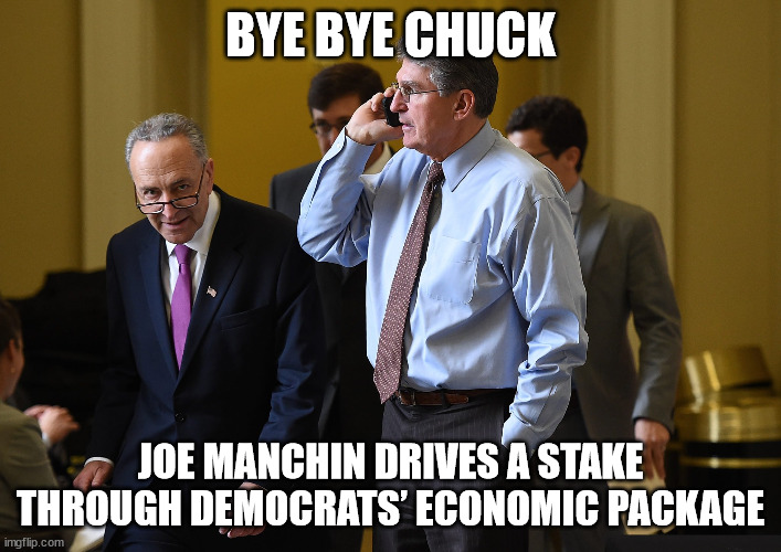 No globull warming provisions and tax hikes for you | BYE BYE CHUCK; JOE MANCHIN DRIVES A STAKE THROUGH DEMOCRATS’ ECONOMIC PACKAGE | image tagged in silly,democrats | made w/ Imgflip meme maker