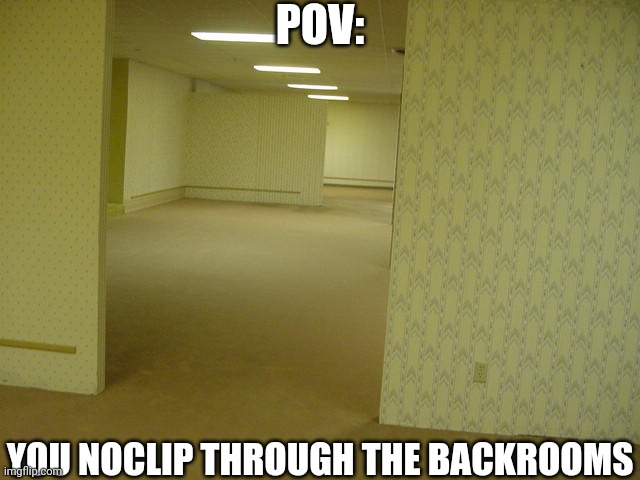 Rules: No Weaponized OCS, No OP Ocs, and No early roleplay endings | POV:; YOU NOCLIP THROUGH THE BACKROOMS | image tagged in the backrooms,roleplaying,backrooms | made w/ Imgflip meme maker