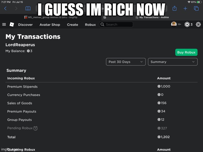 Wooooo yeah baby | I GUESS IM RICH NOW | image tagged in e | made w/ Imgflip meme maker