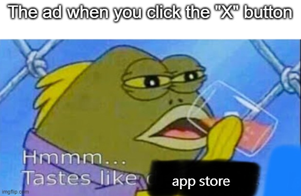 image tagged in memes,funny,mobile ad,play store,oh wow are you actually reading these tags,stop reading the tags | made w/ Imgflip meme maker