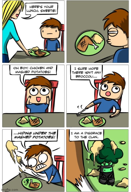 Broccoli | image tagged in broccoli,comics,vegetable,comics/cartoons,chicken,mashed potatoes | made w/ Imgflip meme maker