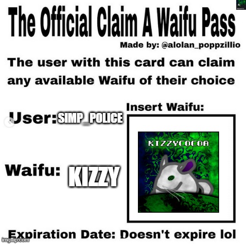 Official claim a waifu pass | SIMP_POLICE; KIZZY | image tagged in official claim a waifu pass | made w/ Imgflip meme maker