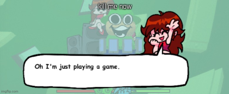 whar? | kill me now | image tagged in whar | made w/ Imgflip meme maker