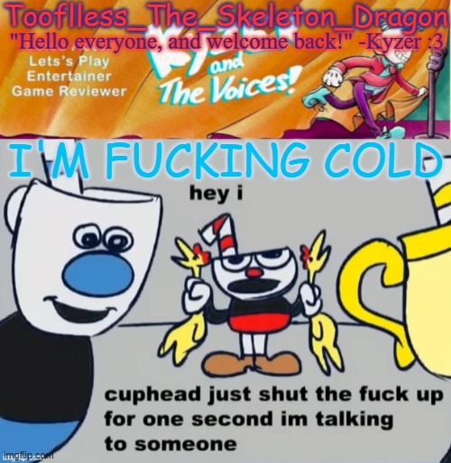 AAAAAAAAAAAAAAAAAAAAAAAAAAAAAAAAAAAAAAA- | I'M FUCKING COLD | image tagged in toof/skid's ky temp | made w/ Imgflip meme maker
