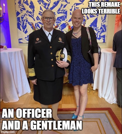 OfficerGentleman | THIS REMAKE LOOKS TERRIBLE; AN OFFICER AND A GENTLEMAN | image tagged in officergentleman | made w/ Imgflip meme maker