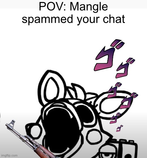 Mangle broke into your DMs | POV: Mangle spammed your chat | image tagged in sucker,haha,screaming mangle,mangle,fnaf | made w/ Imgflip meme maker