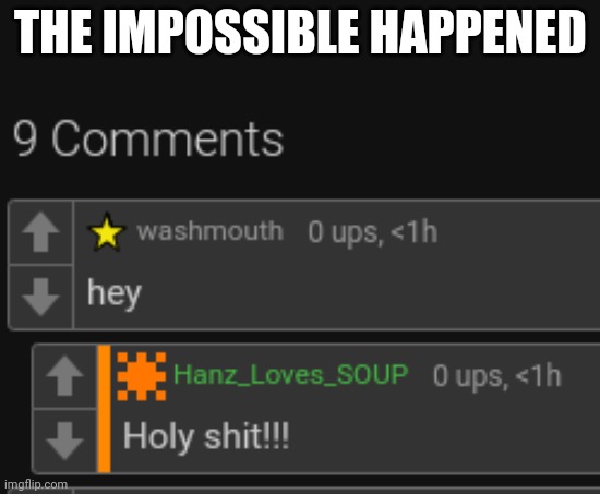 THE IMPOSSIBLE HAPPENED | made w/ Imgflip meme maker