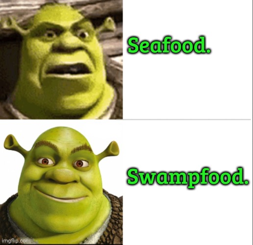 A Shrek-Break For Another Day Of The-Usual... |  Seafood. Swampfood. | image tagged in hotline bling shrek,seafood,bored,swamp | made w/ Imgflip meme maker
