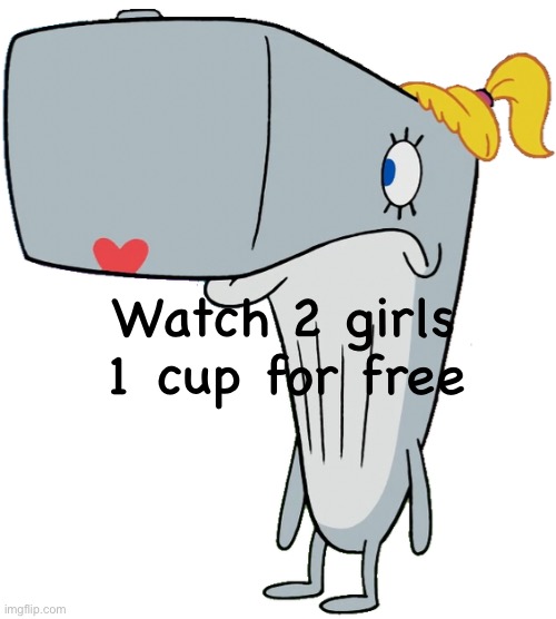 Naked Pearl | Watch 2 girls 1 cup for free | image tagged in naked pearl | made w/ Imgflip meme maker