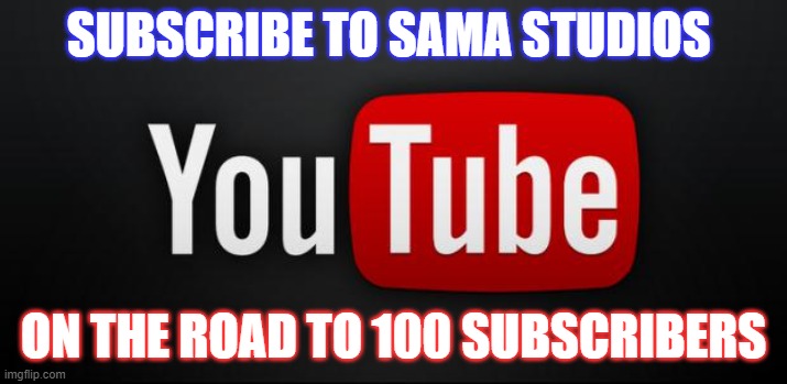 Subscibe to my buisness partner:sama studios. | SUBSCRIBE TO SAMA STUDIOS; ON THE ROAD TO 100 SUBSCRIBERS | image tagged in youtube,subscribe,like and share | made w/ Imgflip meme maker