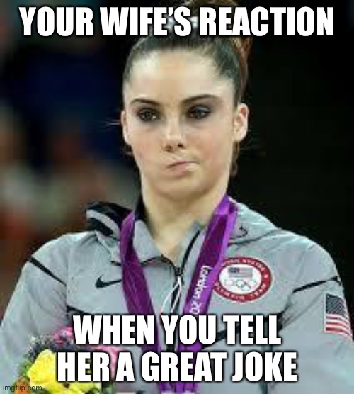 Crush’s reaction | YOUR WIFE’S REACTION; WHEN YOU TELL HER A GREAT JOKE | image tagged in unimpressed olympic gymnast,memes,spicy memes,reaction | made w/ Imgflip meme maker