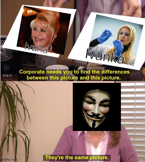 They're The Same Picture Meme | Ivana Ivanka | image tagged in memes,they're the same picture | made w/ Imgflip meme maker