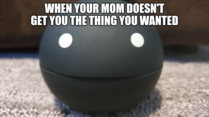Aaaaaaaaaa | WHEN YOUR MOM DOESN'T GET YOU THE THING YOU WANTED | image tagged in otamatone stare,deadly,timmy,otamatone | made w/ Imgflip meme maker