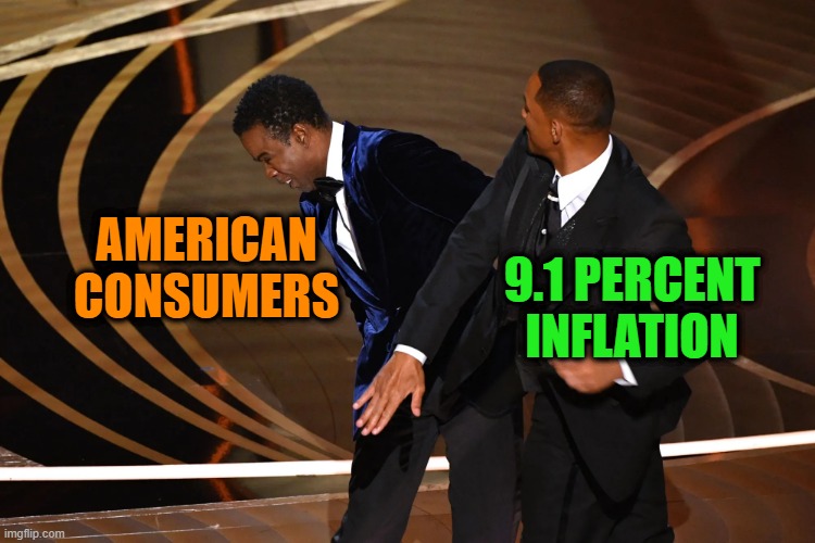 Now That Hurts!!! | AMERICAN CONSUMERS; 9.1 PERCENT INFLATION | image tagged in will smith punching chris rock,inflation | made w/ Imgflip meme maker