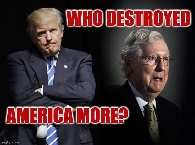 Did Trump spend a day just mugging for memes? | WHO DESTROYED; AMERICA MORE? | image tagged in memes,anti-americans | made w/ Imgflip meme maker
