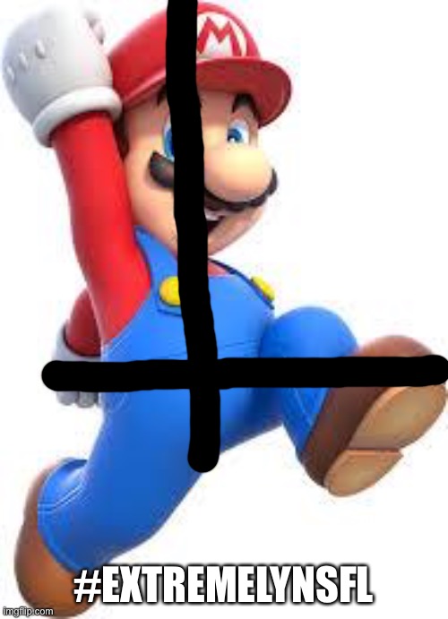 Quarter Mario |  #EXTREMELYNSFL | image tagged in mario | made w/ Imgflip meme maker