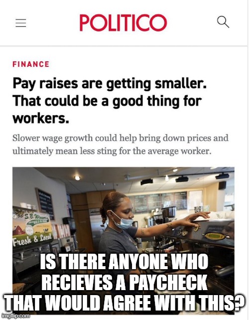 The divide between media and reality | IS THERE ANYONE WHO RECIEVES A PAYCHECK THAT WOULD AGREE WITH THIS? | image tagged in inflation,media,economy | made w/ Imgflip meme maker