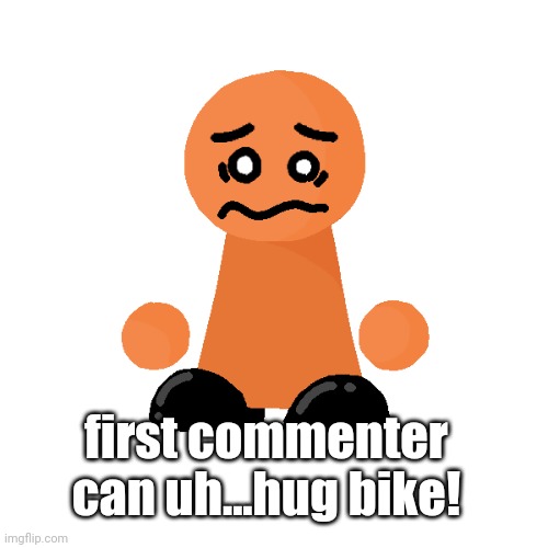 first commenter can uh...hug bike! | image tagged in bike | made w/ Imgflip meme maker