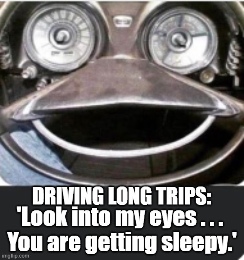 Time To Pull Over | DRIVING LONG TRIPS:; 'Look into my eyes . . . 
You are getting sleepy.' | image tagged in rest stop,long drive | made w/ Imgflip meme maker