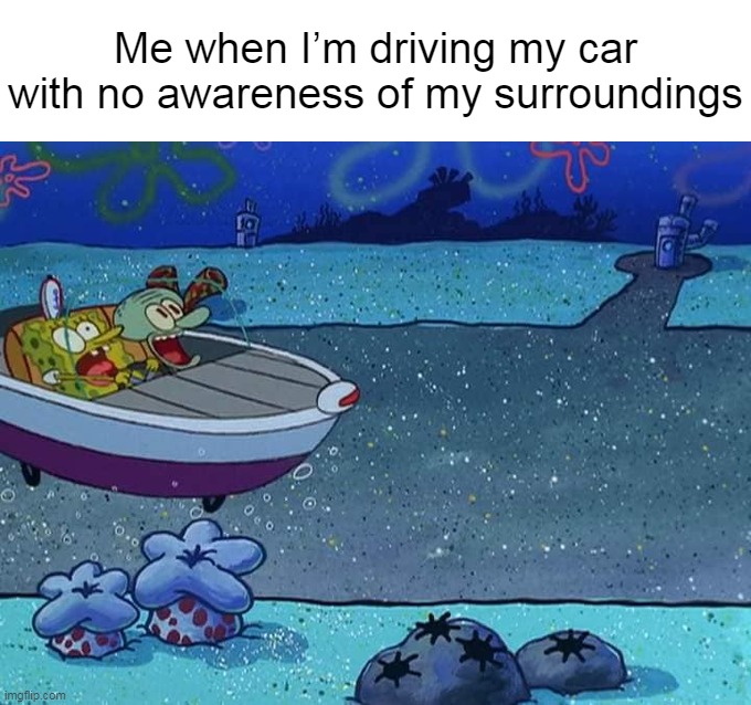 Keeping the Rhythm | Me when I’m driving my car with no awareness of my surroundings | image tagged in meme,memes,humor | made w/ Imgflip meme maker