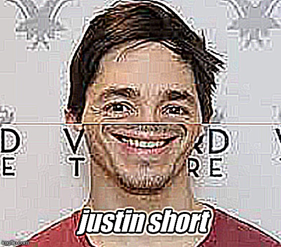 E | image tagged in justin short | made w/ Imgflip meme maker